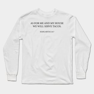 We Will Serve Tacos & Margaritas Long Sleeve T-Shirt